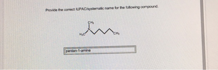 Systematic iupac correct provide name compound following ch3 h3c